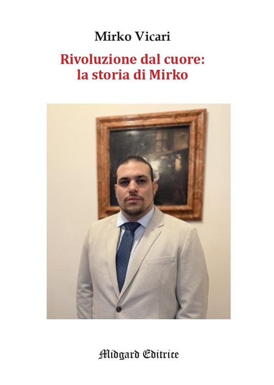 Rivoluzione dal cuore: la storia di Mirko - Mirko Vicari - copertina