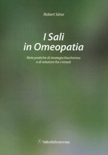 I sali in omeopatia. Note pratiche di strategia biochimica e di relazioni fra i rimedi - Robert Seror - copertina