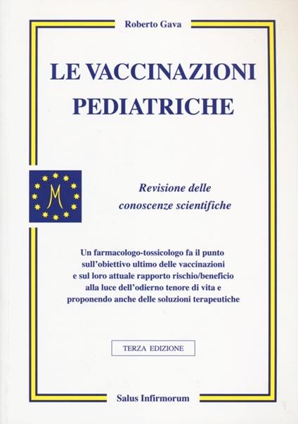 Le vaccinazioni pediatriche. Revisione delle conoscenze scientifiche - Roberto Gava - copertina