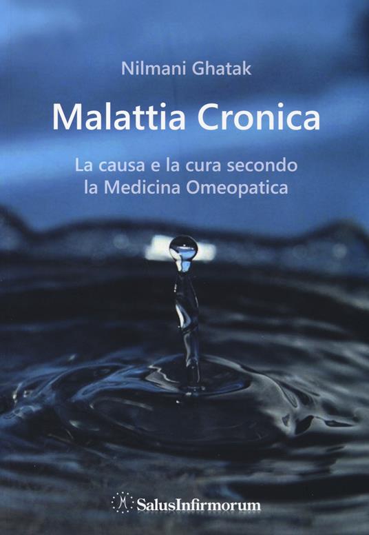 La malattia cronica. La causa e la cura secondo la medicina omeopatica - Nilmani Ghatak - copertina