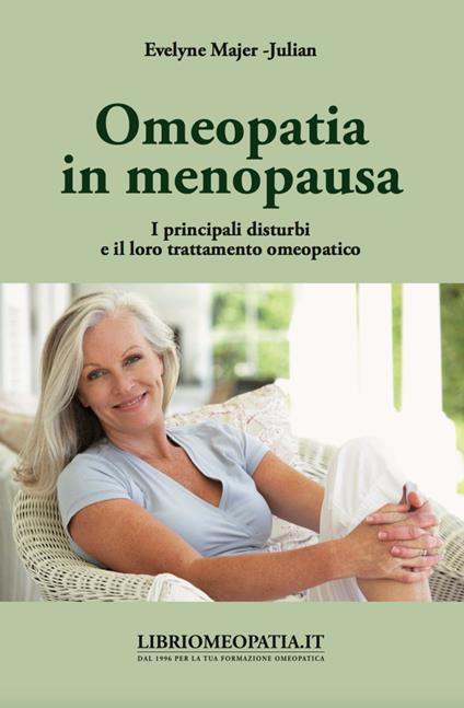 Omeopatia in menopausa. I principali disturbi e il loro trattamento omeopatico - Evelyne Mayer-Julian - copertina