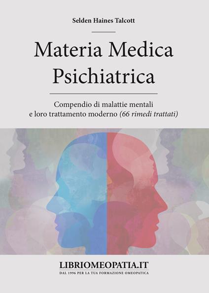 Materia medica psichiatrica. Compendio di malattie mentali e loro trattamento moderno (66 rimedi trattati) - Selden Haines Talcott - copertina