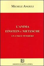 L' anima Einstein e Nietzsche. Un unico pensiero