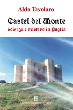 Castel del Monte. Scienza e mistero in Puglia