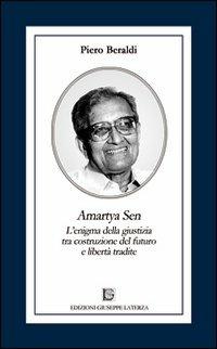 Amartya Sen. L'enigma della giustizia tra costruzione del futuro e libertà tradite - Piero Beraldi - copertina