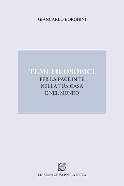 Temi filosofici per la pace in te, nella tua casa e nel mondo - Giancarlo Borghini - copertina
