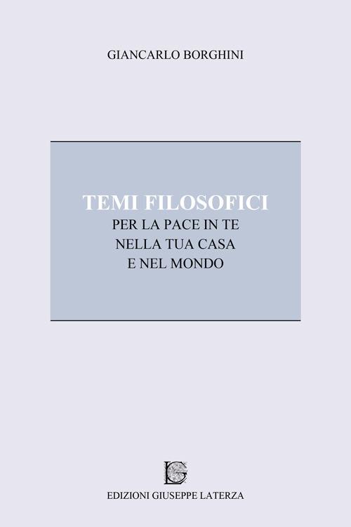 Temi filosofici per la pace in te, nella tua casa e nel mondo - Giancarlo Borghini - copertina