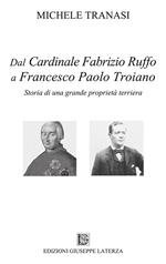 Dal cardinale Fabrizio Ruffo a Francesco Paolo Troiano. Storia di una grande proprietà terriera