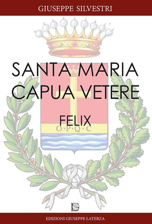 Santa Maria Capua Vetere Felix - Giuseppe Silvestri - copertina