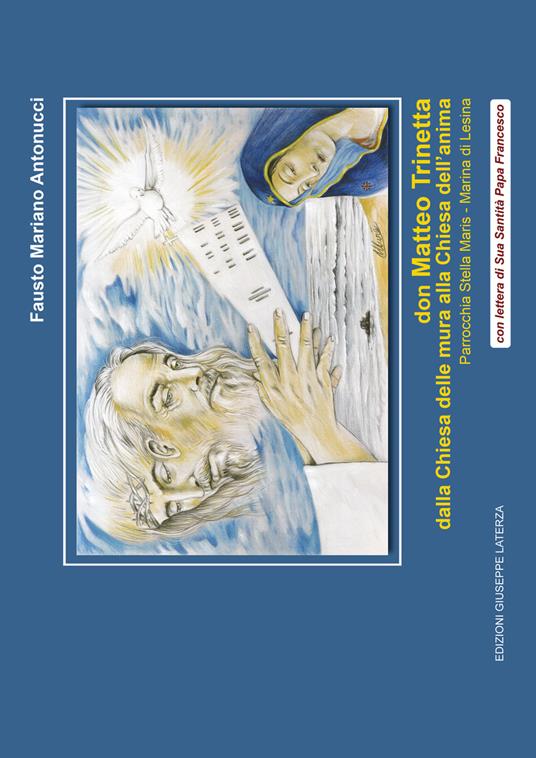 Don Matteo Trinetta. Dalla chiesa delle mura alla chiesa dell'anima. Parrocchia Stella Maris, Marina di Lesina - Fausto Mariano Antonucci - copertina