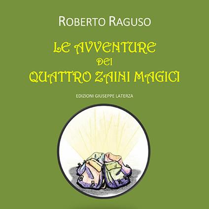 Le avventure dei quattro zaini magici - Roberto Raguso - copertina