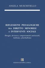 Riflessioni pedagogiche tra diritto minorile e interventi sociali. Disagio, devianza, comportamenti antisociali, bullismo, cyberbullismo