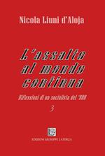 L'assalto al mondo continua. Riflessioni di un socialista del '900. Vol. 3