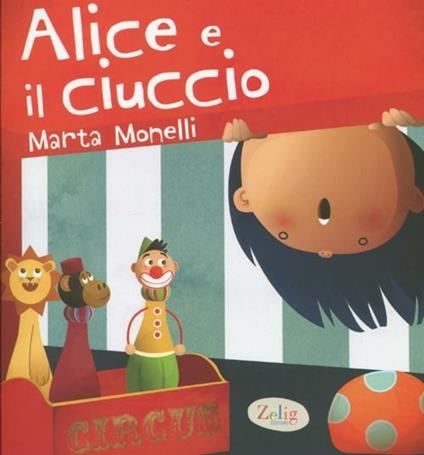 Alice e il ciuccio. Ediz. illustrata - Marta Monelli - copertina