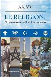 Le religioni. Nei grandi temi e problemi della vita umana - copertina