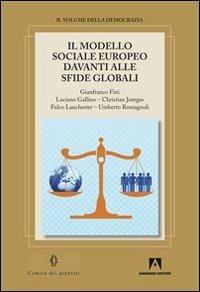 Il modello sociale europeo davanti alle sfide globali - Gianfranco Fini,Luciano Gallino,Christian Joerges - copertina