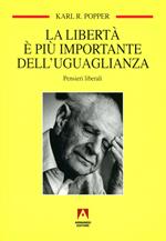 La libertà è più importante dell'uguaglianza. Pensieri liberali