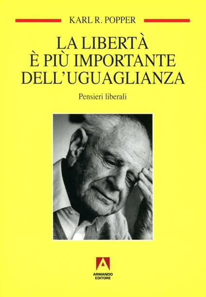 La libertà è più importante dell'uguaglianza. Pensieri liberali - Karl R. Popper - copertina