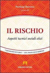 Il rischio. Aspetti tecnici, sociali, etici - copertina