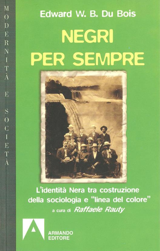 Negri per sempre. L'identità nera tra costruzione della sociologia e «linea di colore» - William E. Du Bois - ebook