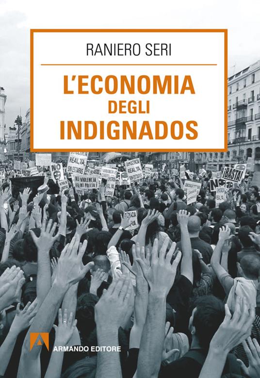 L' economia degli indignados - Raniero Seri - ebook