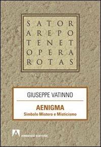 Aenigma. Simbolo mistero e misticismo - Giuseppe Vatinno - copertina