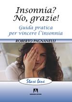 Insonnia? No, grazie! Guida pratica per vincere l'insonnia