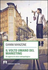 Il volto umano del marketing. Un approccio etico-antropologico - Gianni Manzone - copertina