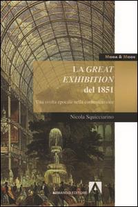 La great exhibition del 1851. Una svolta epocale nella comunicazione - Nicola Squicciarino - copertina