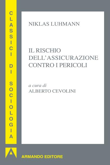 Il rischio dell'assicurazione contro i pericoli - Niklas Luhmann,Alberto Cevolini - ebook