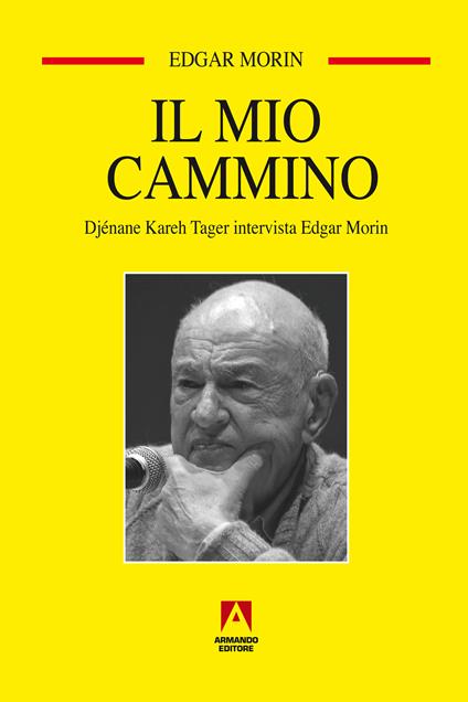 Il mio cammino. Djénane Kareh Tager intervista Edgar Morin - Edgar Morin,Djénane K. Tager - ebook