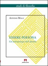 Essere persona. Un'antropologia dell'identità - Antonio Malo - copertina