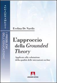 L' approccio della Grounded theory. Applicato alla valutazione della qualità delle interazioni on-line - Evelina De Nardis - copertina