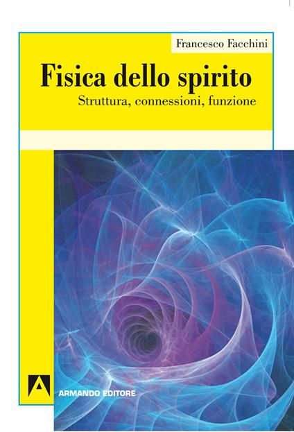 Fisica dello spirito. Struttura, connessioni, funzione - Francesco Facchini - ebook