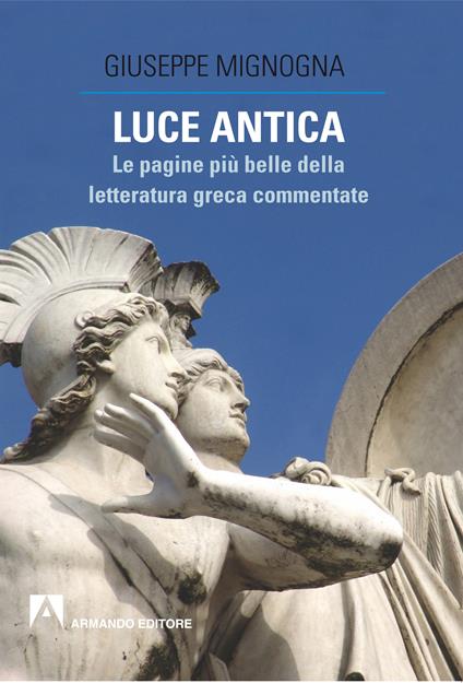 Luce antica. Le pagine più belle della letteratura greca commentate - Giuseppe Mignogna - ebook