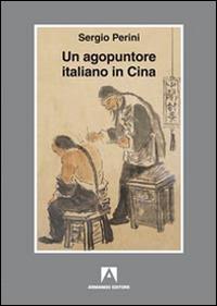 Un agopuntore italiano in Cina - Sergio Perini - copertina