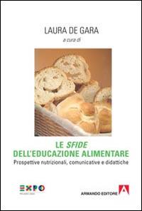 Le «sfide» dell'educazione alimentare. Prospettive nutrizionali, comunicative e didattiche - copertina