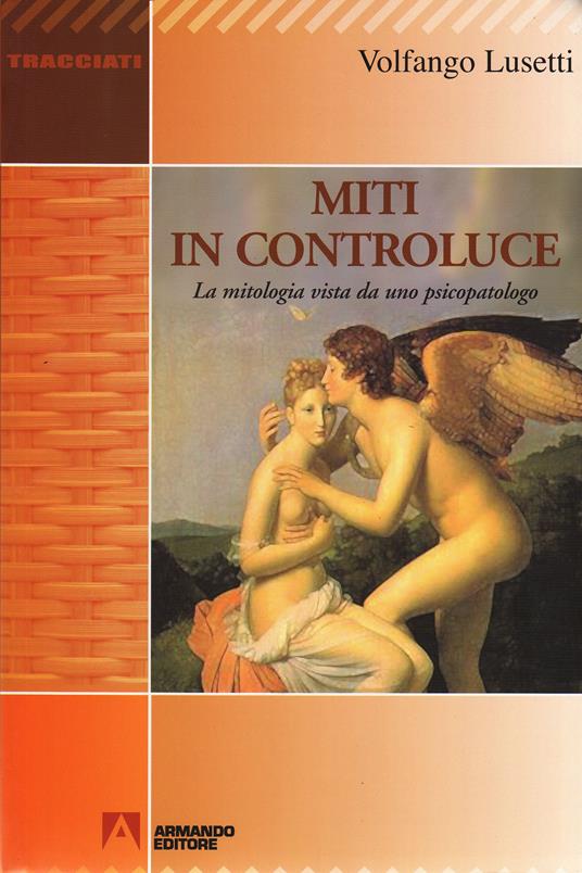 Miti in controluce. La mitologia vista da uno psicopatologo - Volfango Lusetti - ebook