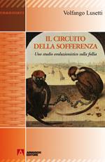 Il circuito della sofferenza. Uno studio evoluzionistico sulla follia