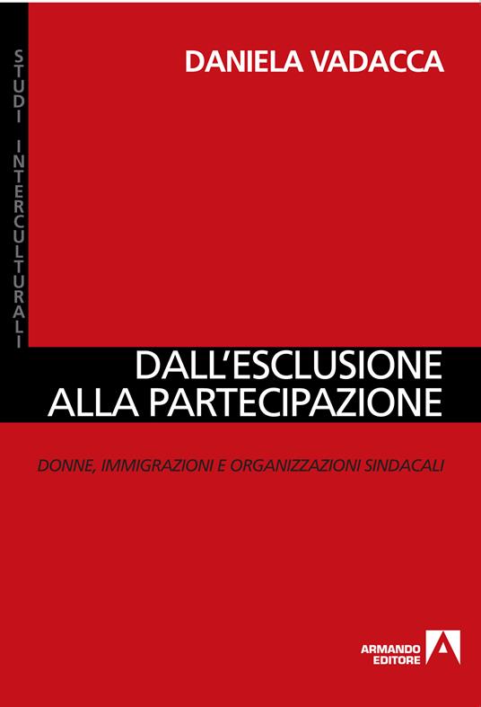 Dall'esclusione alla partecipazione. Donne, immigrazioni e organizzazioni sindacali - Daniela Vadacca - ebook