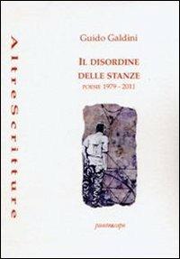 Il disordine delle stanze. Poesie 1979-2011 - Guido Galdini - copertina
