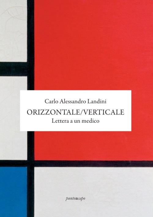 Orizzontale/Verticale. Lettera a un medico - Carlo Alessandro Landini - copertina