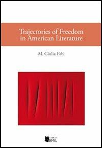 Trajectories of freedom in american literature - M. Giulia Fabi - copertina