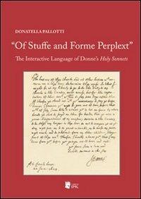 «Of stuffe and forme perplext». The interactive language of Donne's holy sonnets - Donatella Pallotti - copertina