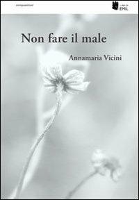 Non fare il male - Annamaria Vicini - copertina