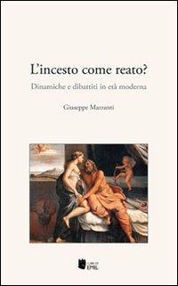 L'incesto come reato? Dinamiche e dibattiti in età moderna - copertina