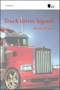 Truck driver legend - Alessio Puliani - copertina