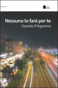 Nessuno lo farà per te - Daniele D'Agostino - copertina