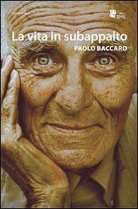 La vita in subappalto - Paolo Baccaro - copertina
