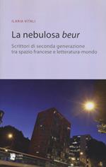 La nebulosa Beur. Scrittori di seconda generazione tra spazio francese e letteratura-mondo